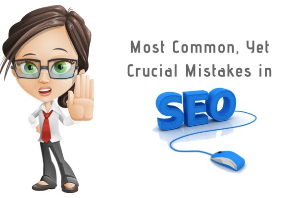 Most Common Yet Crucial Mistakes in SEO