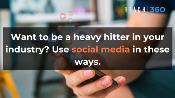 Want to be a heavy hitter in your industry? Use social media in these ways.