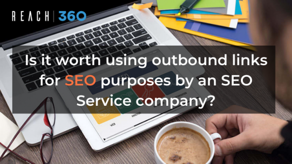 Is it worth using outbound links for SEO purposes by an SEO Service company?