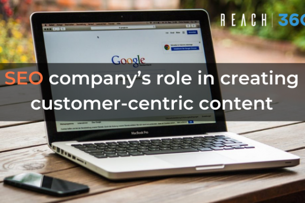 SEO company’s role in creating customer-centric content