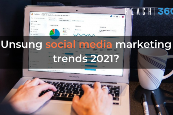 Unsung social media marketing trends 2021?