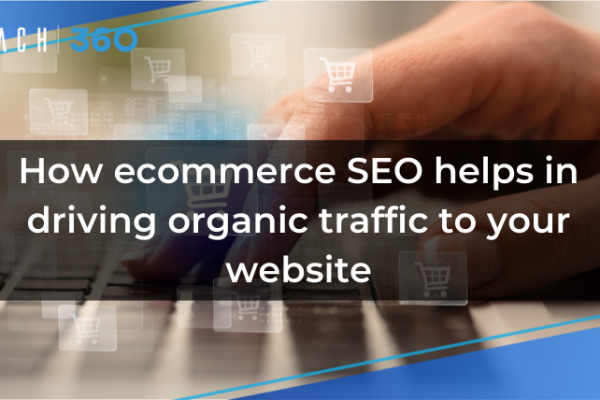 How ecommerce SEO helps in driving organic traffic to your website
