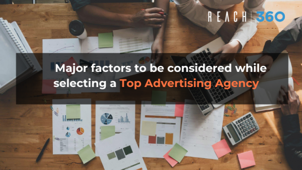 Major factors to be considered while selecting a top Advertising Agency