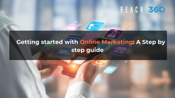 Getting started with Online Marketing: A Step by step guide
