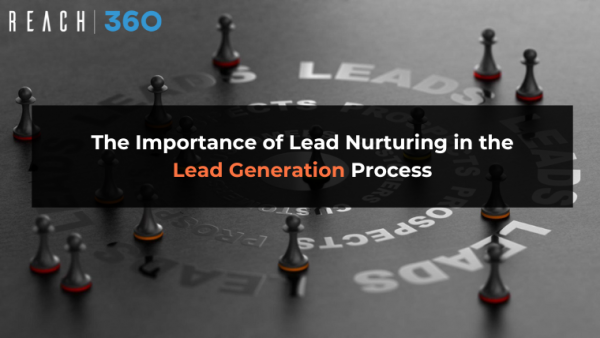 The Importance of Lead Nurturing in the Lead Generation Process