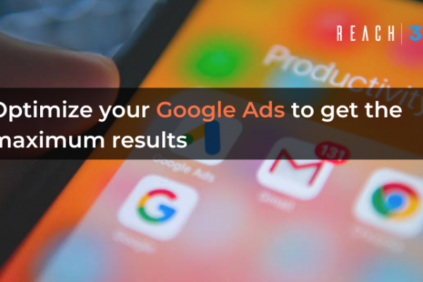 Optimize your Google Ads to get the maximum results