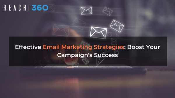 Effective Email Marketing Strategies: Boost Your Campaign’s Success