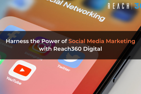 Harness the Power of Social Media Marketing with Reach360 Digital