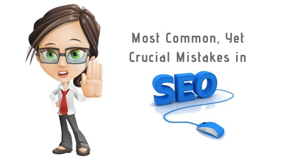 Most Common Yet Crucial Mistakes in SEO