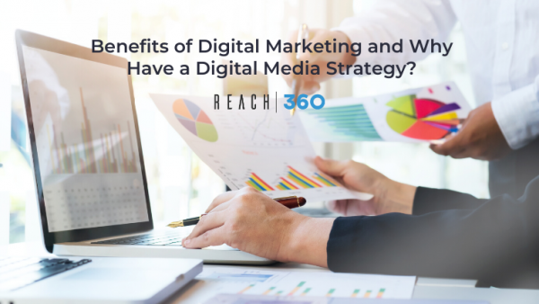 Benefits of Digital Marketing and Why have a Digital Media Strategy?