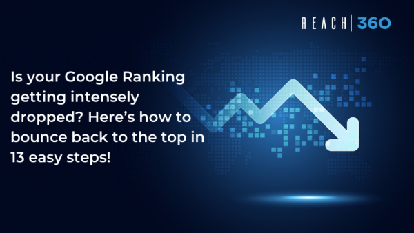 Is your Google Ranking getting intensely dropped? Here’s how to bounce back to the top in 13 easy steps!