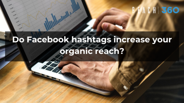 Do Facebook hashtags increase your organic reach?