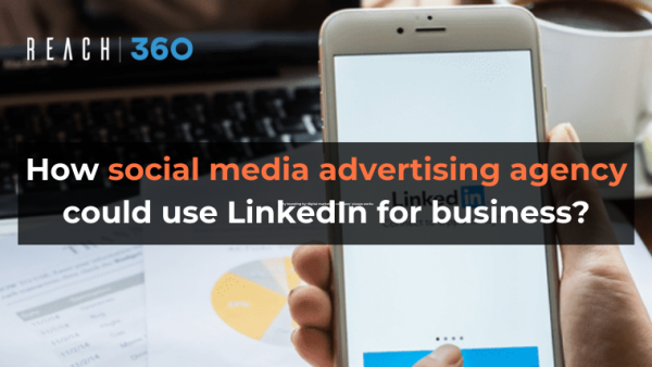 How social media advertising agency could use LinkedIn for business?