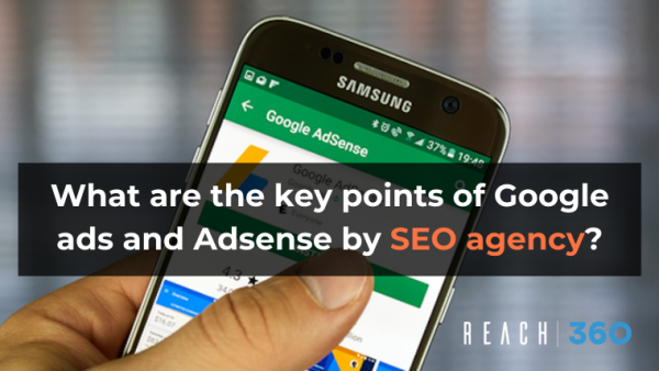 What are the key points of Google ads and Adsense by SEO agency?