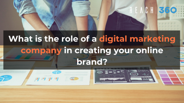 What is the role of a digital marketing company in creating your online brand?