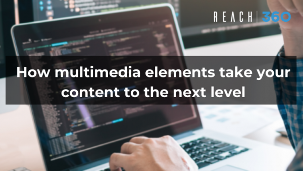 How multimedia elements take your content to the next level