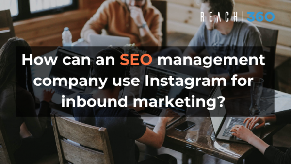 How can an SEO management company use Instagram for inbound marketing?