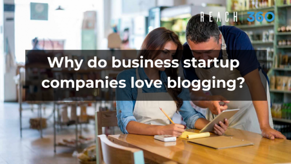 Why do business startup companies love blogging?
