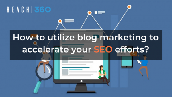 How to utilize blog marketing to accelerate your SEO efforts?