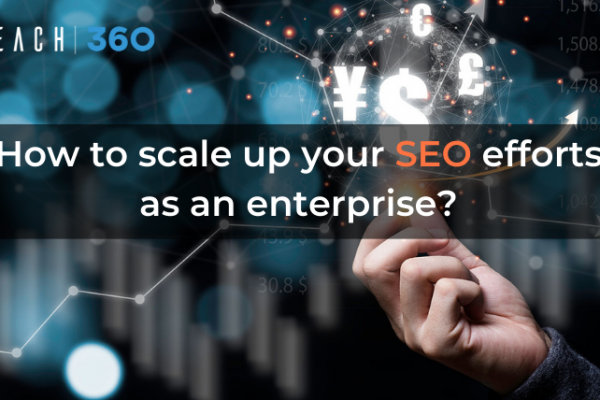 How to scale up your SEO efforts as an enterprise?