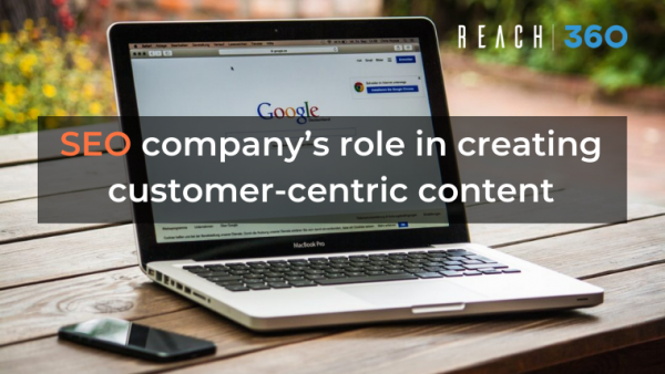 SEO company’s role in creating customer-centric content