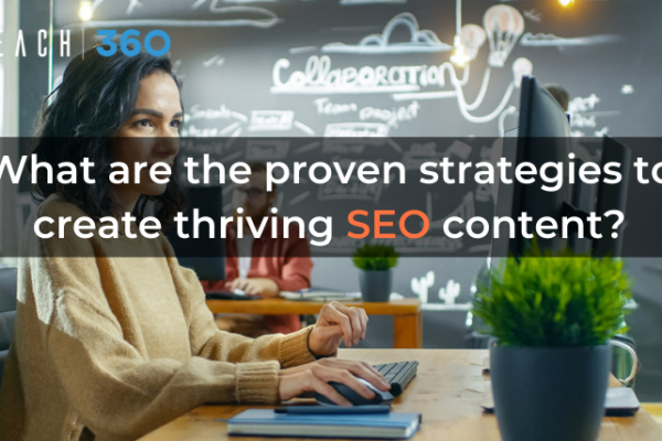What are the proven strategies to create thriving SEO content?