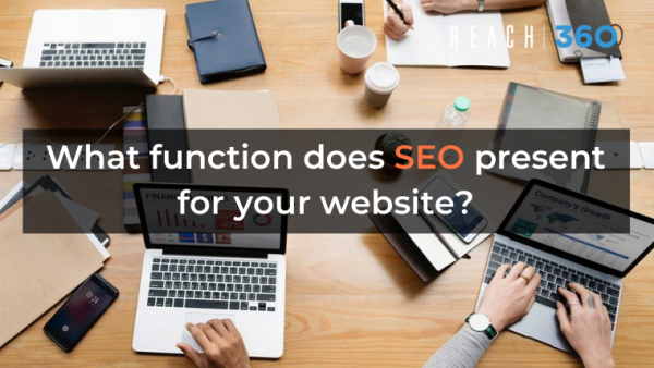 What function does SEO present for your website?
