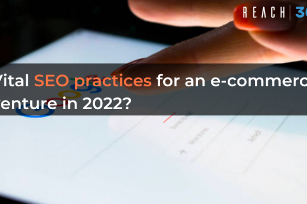 Vital SEO practices for an e-commerce venture in 2022?