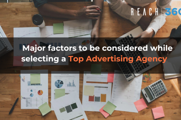 Major factors to be considered while selecting a top Advertising Agency