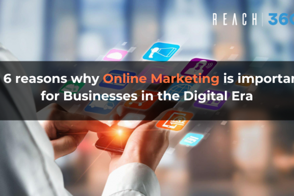 6 reasons why Online marketing is important for Businesses in the Digital Era