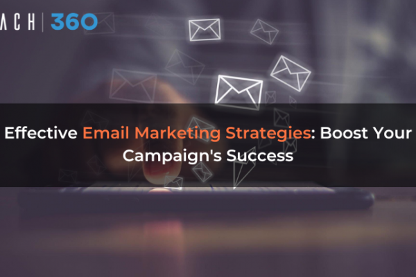 Effective Email Marketing Strategies: Boost Your Campaign’s Success