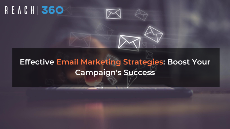 Effective Email Marketing Strategies: Boost Your Campaign's Success