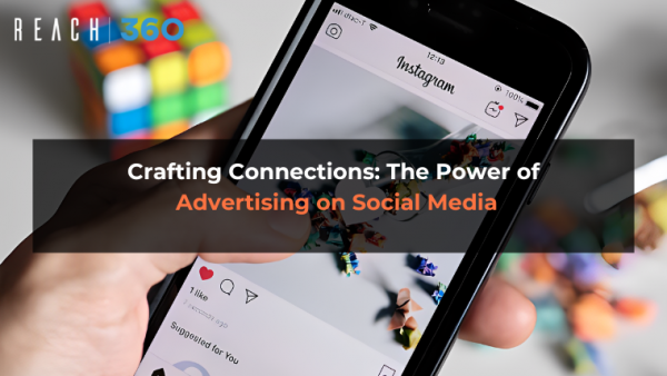 Crafting Connections: The Power of Advertising on Social Media