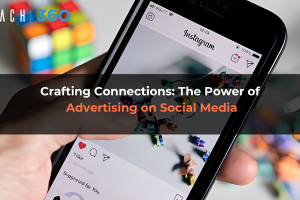 Crafting Connections: The Power of Advertising on Social Media